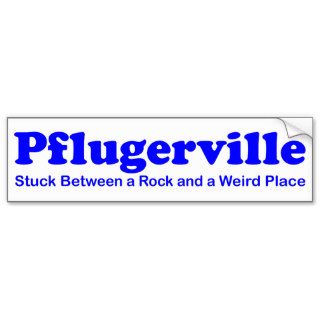 Pflugerville   Stuck Between a Rock & Weird Place Bumper Stickers