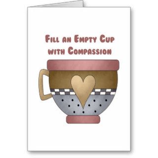 Fill an Empty Cup with Compassion Greeting Card