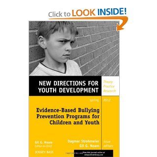 Evidence Based Bullying Prevention Programs for Children and Youth New Directions for Youth Development, Number 133 Dagmar Strohmeier, Gil G. Noam 9781118362143 Books