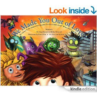 We Made You Out of Love (A Children's Picture Book) "The Answer to the Number One Question on Every Child's Mind"   Kindle edition by Greg Marconi, Michael Marconi, Jason Marconi, Daniel Han. Children Kindle eBooks @ .