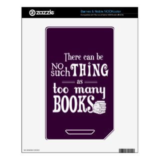 There Can Be No Such Thing As Too Many Books Skin For NOOK Color