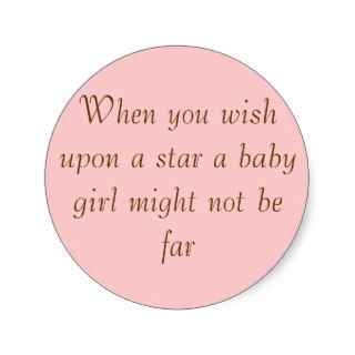 When you wish upon a star a baby girl might notround stickers