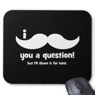 I mustache you a question mousepad