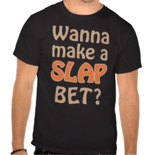 Slap Bet  T shirt