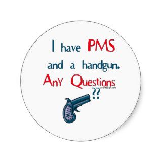 PMS Humor Round Stickers