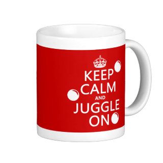 Keep Calm and Juggle On (in any color) Coffee Mug