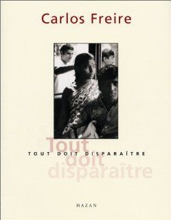 Tout Doit Disparaitre (French Edition) Carlos Freire 9782850257599 Books