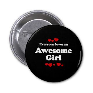 Everyone Loves an Awesome Girl T shirt Buttons