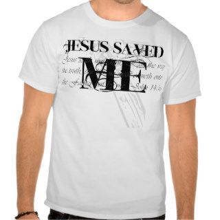 Jesus saved me t shirts