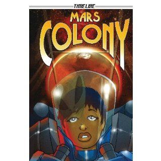 Mars Colony (Timeline Graphic Novels) (9781424216307) Robert Cutting Books