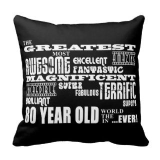 80th Birthday Party Greatest Eighty Year Old Throw Pillows