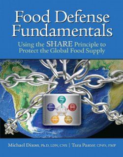 Food Defense Fundamentals Using the S.H.A.R.E. Principle To Protect the Global Food Supply Michael Dixon, Tara Paster 9780131391819 Books