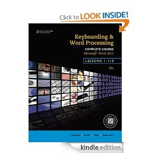 Keyboarding and Word Processing, Complete Course, Lessons 1 110 Microsoft Word 2013 College Keyboarding, 19th eBook Susie H. VanHuss, Connie M. Forde, Donna L. Woo, Vicki Robertson Kindle Store