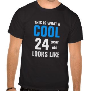 Cool 24 year old looks like t shirt