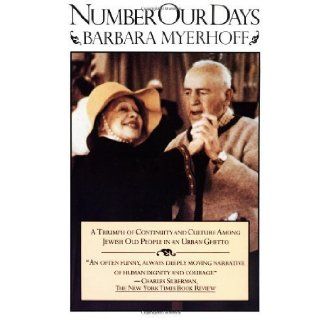 Number Our Days A Triumph of Continuity and Culture Among Jewish Old People in an Urban Ghetto by Myerhoff, Barbara 1st (first) Touchstone Edition [Paperback(1980)] Books