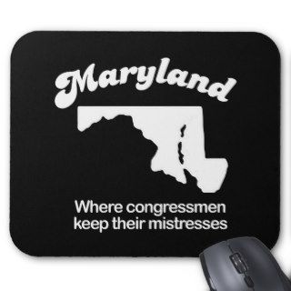 Maryland   Where congress keeps their mistresses T Mouse Pads