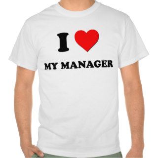I Love My Manager T shirt