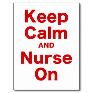 Keep Calm and Nurse On Postcards