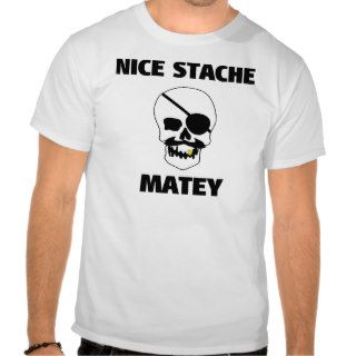 Nice Stache Matey Pirate Skull Shirts