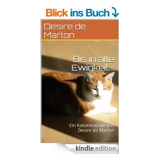 Bis in alle Ewigkeit Ein Katzenroman von Desire de Marlon eBook Desire de Marlon, Stefan Mller Kindle Shop
