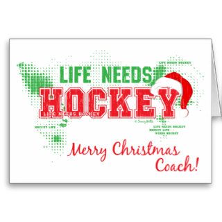 Christmas Life Needs Hockey Coach Greeting Card
