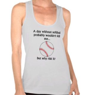 A Day Without Softball Tee Shirts