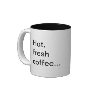 Hot, fresh coffee,another reason to homemug