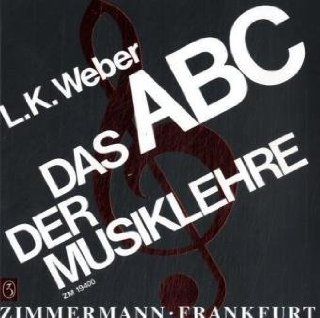 Das ABC der Musiklehre Einfhrung in die Welt der Noten Ludwig K Weber Bücher