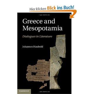 Greece and Mesopotamia Dialogues in Literature W.B. Stanford Memorial Lectures Johannes Haubold Fremdsprachige Bücher