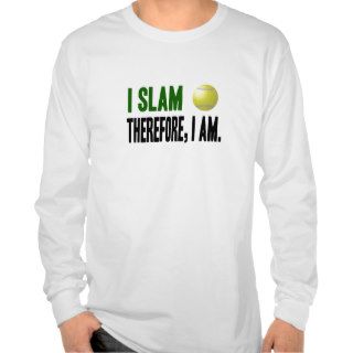 I Slam Therefore, I Am   Tennis shirt