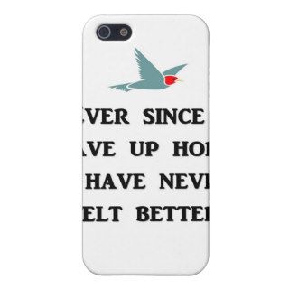 ever since i gave up hope i have never felt better cover for iPhone 5