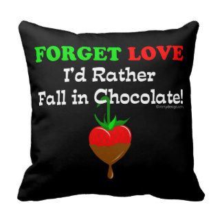 Forget love I'd rather fall in chocolate Throw Pillows