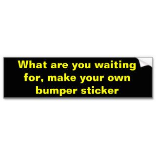 Make your own bumper sticker