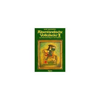 Alpenlndische Volkslieder aus sterreich, Bayern und Sdtirol, in 2 Bdn., Bd.2, 175 alpenlndische Lieder Kurt Muthspiel Bücher