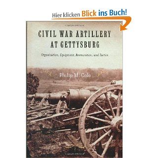 Civil War Artillery at Gettysburg Organization, Equipment, Ammunition, and Tactics Philip Cole Fremdsprachige Bücher