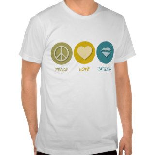 Peace Love Tattoos Tshirts