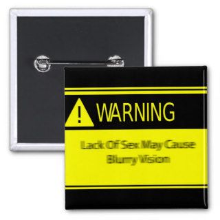 Warning Lack of Sex May Cause Blurry Vision Pinback Button