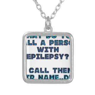 What do you call a person with epilepsy? personalized necklace