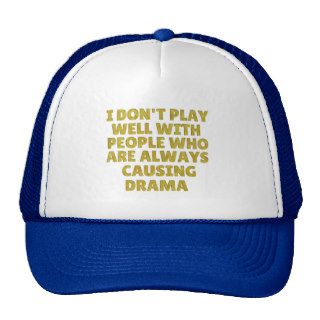 I Don't Play Well With People Who Cause Drama Hat