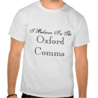 I Believe In The Oxford Comma Shirts