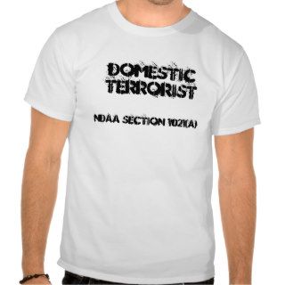 Domestic Terrorist NDAA section 1021 T Shirt