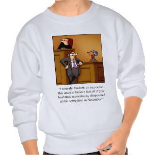 Funny Thanksgiving Turkey Trial Pull Over Sweatshirt