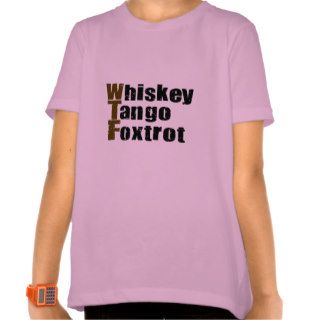 Whiskey Tango Foxtrot T shirts