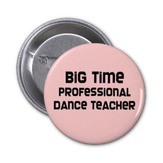 Big Time Professional Dance Teacher Pin
