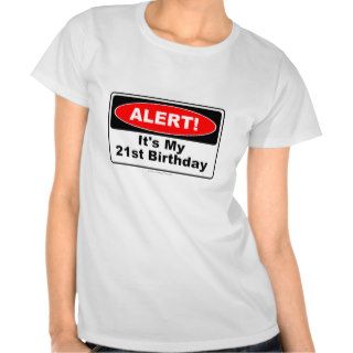 21 Birthday Gifts ALERT Its My 21st Birthday Tee Shirt