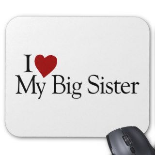 I Love My Big Sister Mouse Mats