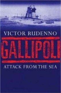 Gallipoli Attack from the Sea (9780300124408) Victor Rudenno Books