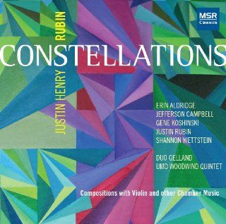 Justin Henry Rubin CONSTELLATIONS   Compositions with Violin and other Chamber Music Music