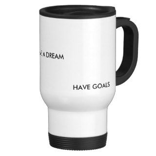 "Have a dream, Have goals, Live ur life" Coffee Mugs
