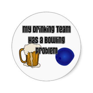 My Drinking Team Has A Bowling Problem Sticker
